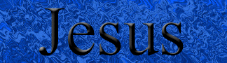 Click here to learn about Jesus Christ